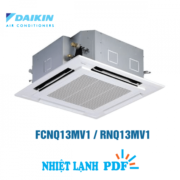 Điều hòa âm trần Daikin 1 chiều 13.000BTU FCNQ13MV1 RNQ13MV1